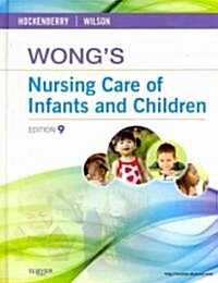 Wongs Nursing Care of Infants and Children (Hardcover, 9th, PCK)