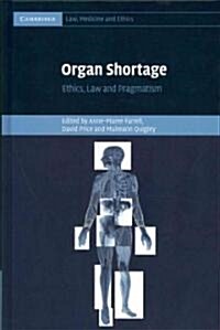 Organ Shortage : Ethics, Law and Pragmatism (Hardcover)