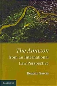 The Amazon from an International Law Perspective (Hardcover)
