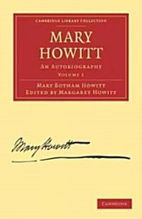 Mary Howitt: Volume 1 : An Autobiography (Paperback)