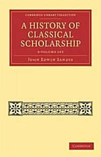 A History of Classical Scholarship 3 Volume Set (Package)