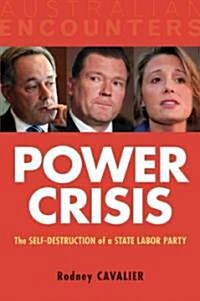 Power Crisis : The Self-Destruction of a State Labor Party (Paperback)