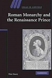 Roman Monarchy and the Renaissance Prince (Paperback)