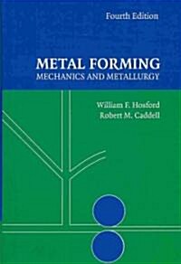 Metal Forming : Mechanics and Metallurgy (Hardcover, 4 Revised edition)