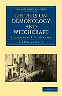 Letters on Demonology and Witchcraft : Addressed to J. G. Lockhart (Paperback)