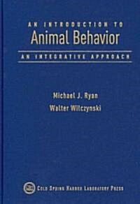 An Introduction to Animal Behavior: An Integrative Approach (Hardcover)