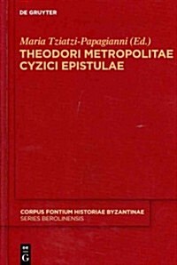 Theodori Metropolitae Cyzici Epistulae (Hardcover, X, 112*, 249 Se)