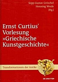 Ernst Curtius Vorlesung Griechische Kunstgeschichte (Hardcover)