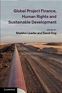 Global Project Finance, Human Rights and Sustainable Development (Hardcover)