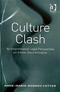Culture Clash : An International Legal Perspective on Ethnic Discrimination (Hardcover)