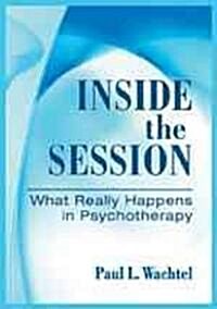 Inside the Session: What Really Happens in Psychotherapy (Hardcover)