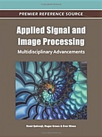 Applied Signal and Image Processing: Multidisciplinary Advancements (Hardcover)