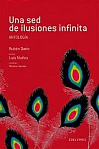 Una sed de ilusiones infinita / A Thirst for Endless Illusions (Hardcover, Illustrated)