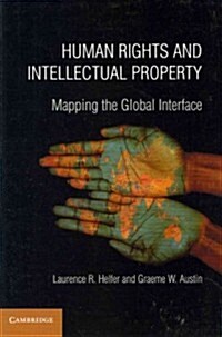 Human Rights and Intellectual Property : Mapping the Global Interface (Paperback)