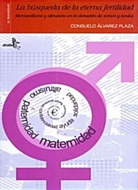 La busqueda de la eterna fertilidad / In search of eternal fertility (Paperback)