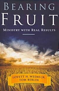 [중고] Bearing Fruit: Ministry with Real Results (Paperback)