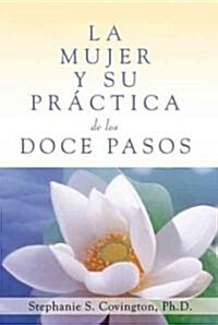 La Mujer y Su Practica de Los Doce Pasos (a Womans Way Through the Twelve Steps (Paperback)