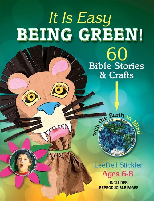 It Is Easy Being Green!: 60 Bible Stories & Crafts with the Earth in Mind (Paperback)