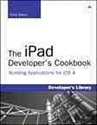 The iPad Developers Cookbook (Paperback, 1st)