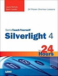Sams Teach Yourself Silverlight 4 in 24 Hours (Paperback, 1st)