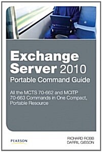 Exchange Server 2010 Portable Command Guide: MCTS 70-662 and MCITP 70-663 (Paperback)