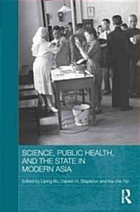 Science, Public Health and the State in Modern Asia (Hardcover)