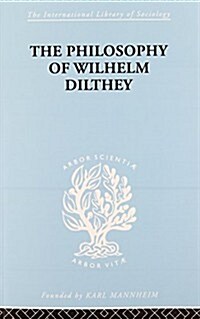 Philosophy of Wilhelm Dilthey (Paperback)