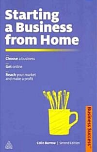 Starting a Business from Home : Choose a Business; Get Online; Reach Your Market and Make a Profit (Paperback, 2 Rev ed)