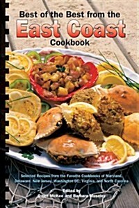 Best of the Best from the East Coast Cookbook: Selected Recipes from the Favorite Cookbooks of Maryland, Delaware, New Jersey, Washington DC, Virginia (Paperback)