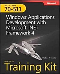 MCTS Self-Paced Training Kit (Exam 70-511): Windows Application Development with Microsoft .NET Framework 4 [With CDROM] (Paperback)
