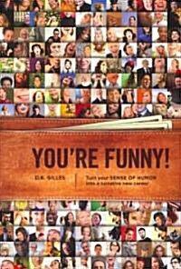 Youre Funny!: Turn Your Sense of Humor Into a Lucrative New Career (Paperback)