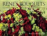 Renes Bouquets: A Guide to Euro-Style Hand-Tied Bouquets (Hardcover)