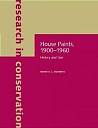 House Paints, 1900-1960: History and Use (Paperback)