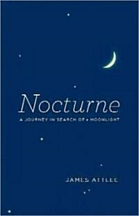 Nocturne: A Journey in Search of Moonlight (Hardcover)