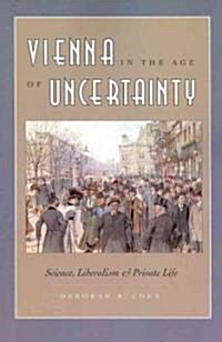 Vienna in the Age of Uncertainty: Science, Liberalism, and Private Life (Paperback)