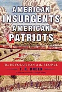 American Insurgents, American Patriots: The Revolution of the People (Paperback)