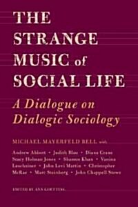 The Strange Music of Social Life: A Dialogue on Dialogic Sociology (Paperback)