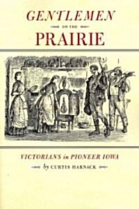 Gentlemen on the Prairie: Victorians in Pioneer Iowa (Paperback)