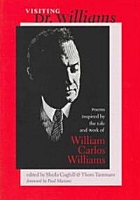 Visiting Dr. Williams: Poems Inspired by the Life and Work of William Carlos Williams (Paperback)