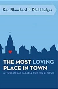 The Most Loving Place in Town: A Modern Day Parable for the Church (Paperback)