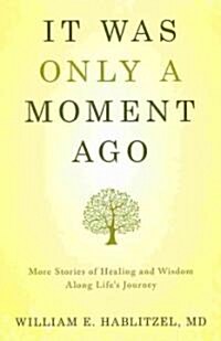 It Was Only a Moment Ago (Hardcover)