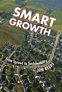 Smart Growth : From Sprawl to Sustainability (Paperback)
