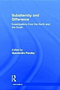 Subalternity and Difference : Investigations from the North and the South (Hardcover)