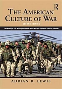 The American Culture of War : A History of US Military Force from World War II to Operation Enduring Freedom (Paperback, 2 Revised edition)
