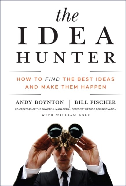 [중고] The Idea Hunter: How to Find the Best Ideas and Make Them Happen (Hardcover)