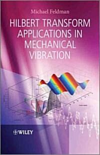 Hilbert Transform Applications in Mechanical Vibration (Hardcover)