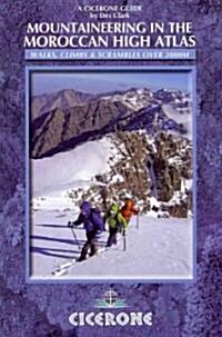 Mountaineering in the Moroccan High Atlas : Walks, climbs & scrambles over 3000M (Paperback)