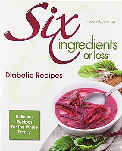 Six Ingredients or Less Diabetic Cookbook (Paperback)