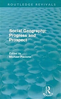 Social Geography (Routledge Revivals) : Progress and Prospect (Paperback)