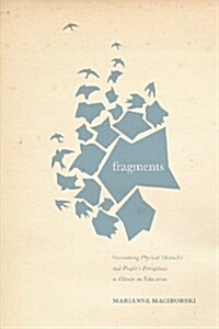 Fragments: Overcoming Physical Obstacles and Peoples Perceptions to Obtain an Education (Paperback)